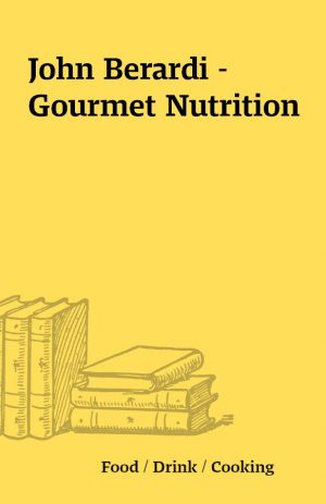 John Berardi – Gourmet Nutrition