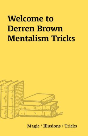 Welcome to Derren Brown Mentalism Tricks