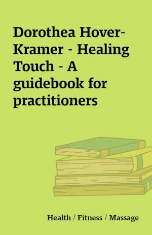 Dorothea Hover-Kramer – Healing Touch – A guidebook for practitioners