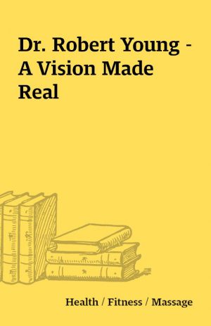 Dr. Robert Young – A Vision Made Real