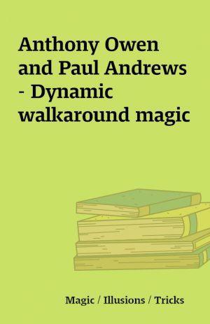 Anthony Owen and Paul Andrews – Dynamic walkaround magic