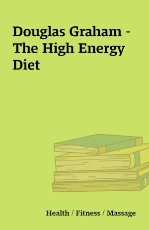 Douglas Graham – The High Energy Diet