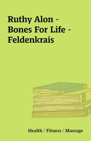 Ruthy Alon – Bones For Life – Feldenkrais