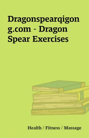 Dragonspearqigong.com – Dragon Spear Exercises