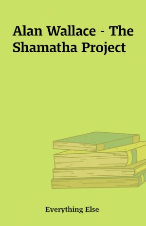 Alan Wallace – The Shamatha Project