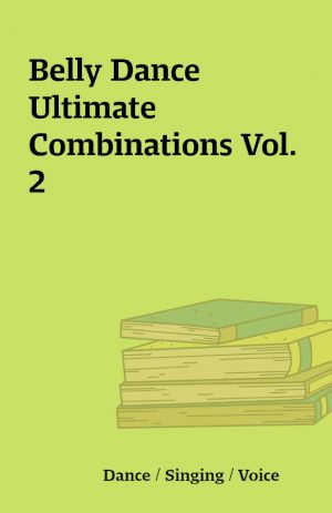 Belly Dance Ultimate Combinations Vol. 2