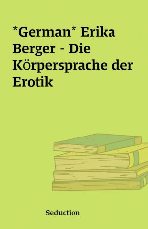 *German* Erika Berger – Die Körpersprache der Erotik