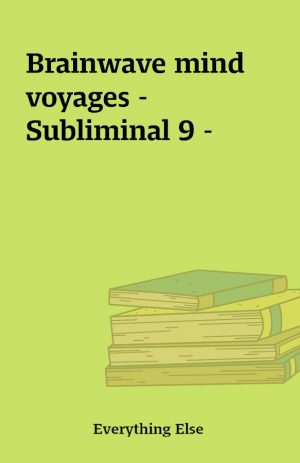 Brainwave mind voyages – Subliminal 9 –