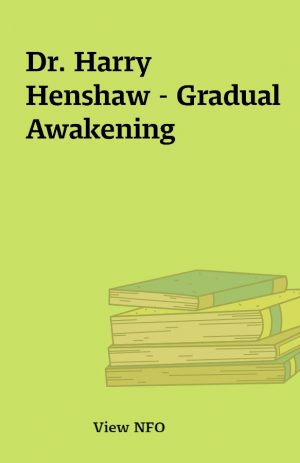 Dr. Harry Henshaw – Gradual Awakening