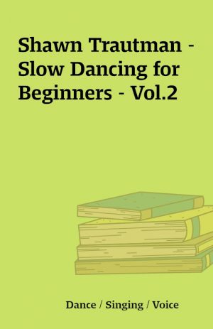 Shawn Trautman – Slow Dancing for Beginners – Vol.2