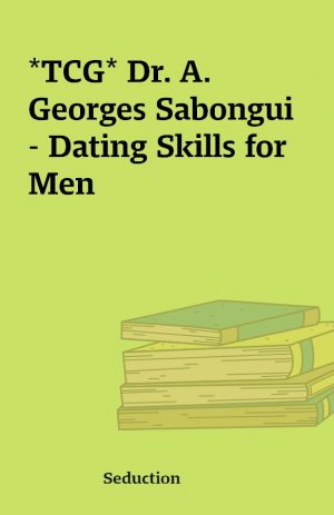 *TCG* Dr. A. Georges Sabongui – Dating Skills for Men