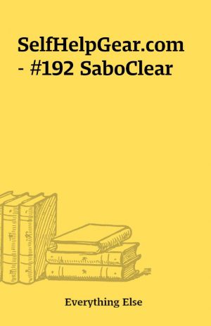 SelfHelpGear.com – #192 SaboClear