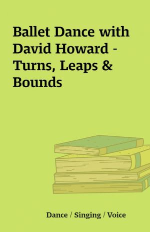 Ballet Dance with David Howard – Turns, Leaps & Bounds