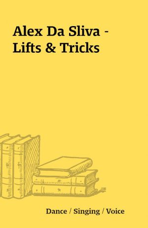 Alex Da Sliva – Lifts & Tricks