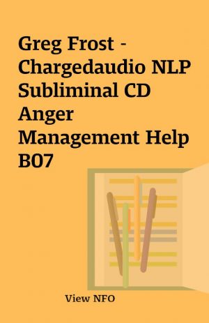 Greg Frost –   Chargedaudio NLP Subliminal CD Anger Management Help B07