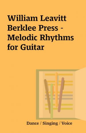 William Leavitt Berklee Press – Melodic Rhythms for Guitar