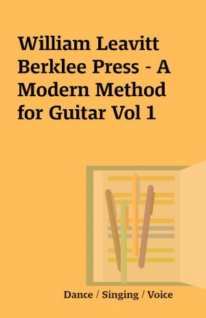 William Leavitt Berklee Press – A Modern Method for Guitar Vol 1