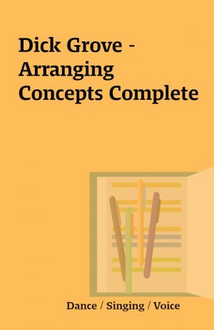 Dick Grove – Arranging Concepts Complete