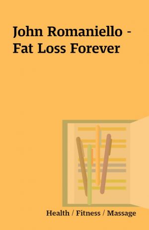 John Romaniello – Fat Loss Forever