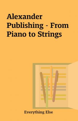 Alexander Publishing – From Piano to Strings