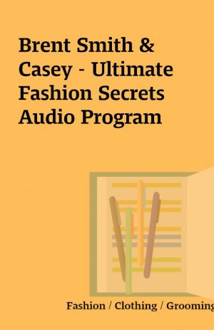 Brent Smith & Casey – Ultimate Fashion Secrets Audio Program
