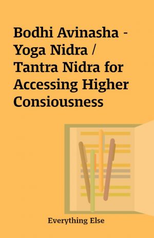 Bodhi Avinasha – Yoga Nidra / Tantra Nidra for Accessing Higher Consiousness