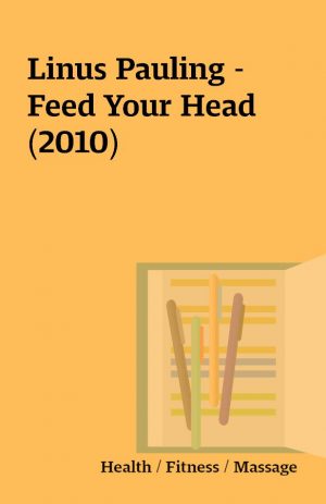 Linus Pauling – Feed Your Head (2010)