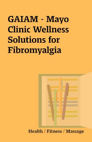 GAIAM – Mayo Clinic Wellness Solutions for Fibromyalgia