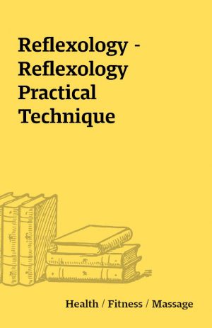 Reflexology – Reflexology Practical Technique