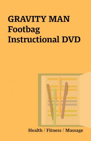 GRAVITY MAN Footbag Instructional DVD