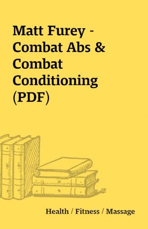 Matt Furey – Combat Abs & Combat Conditioning (PDF)