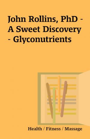 John Rollins, PhD – A Sweet Discovery – Glyconutrients