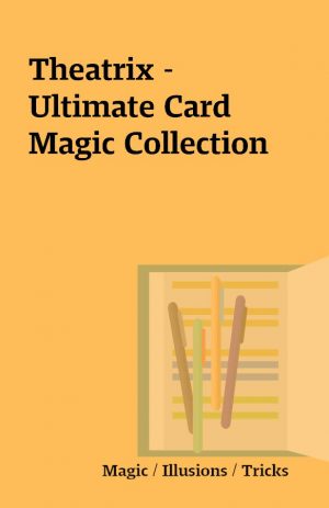 Theatrix – Ultimate Card Magic Collection