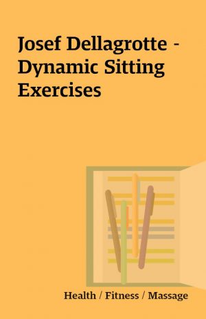 Josef Dellagrotte – Dynamic Sitting Exercises