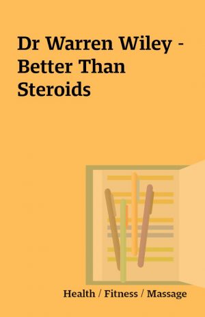 Dr Warren Wiley – Better Than Steroids