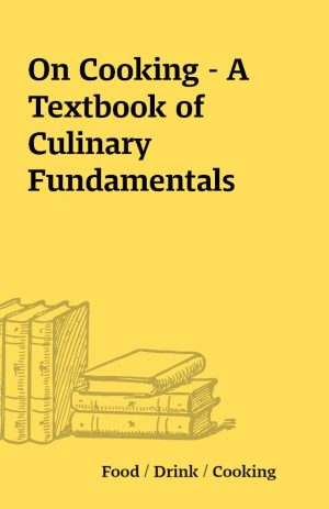 On Cooking – A Textbook of Culinary Fundamentals