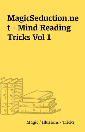 MagicSeduction.net – Mind Reading Tricks Vol 1