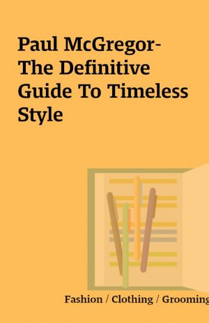 Paul McGregor-The Definitive Guide To Timeless Style