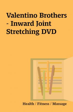 Valentino Brothers – Inward Joint Stretching DVD