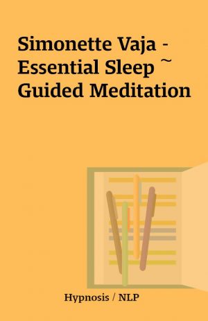 Simonette Vaja – Essential Sleep ~ Guided Meditation