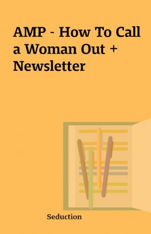 AMP – How To Call a Woman Out + Newsletter