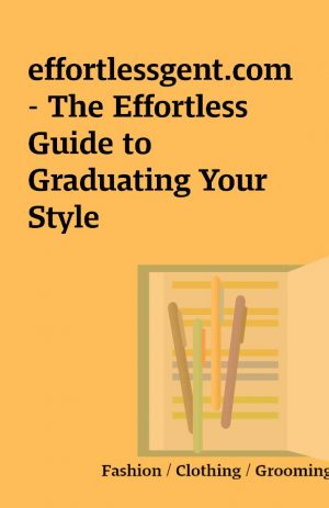 effortlessgent.com – The Effortless Guide to Graduating Your Style