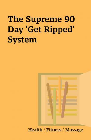 The Supreme 90 Day ‘Get Ripped’ System