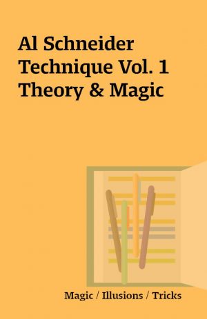Al Schneider Technique Vol. 1 Theory & Magic
