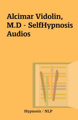 Alcimar Vidolin, M.D – SelfHypnosis Audios