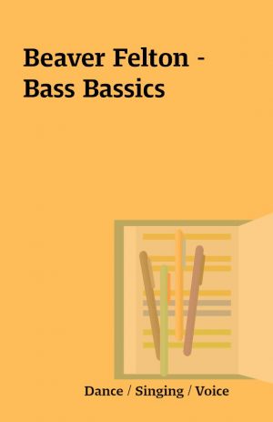 Beaver Felton – Bass Bassics