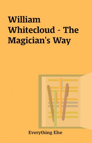 William Whitecloud – The Magician’s Way