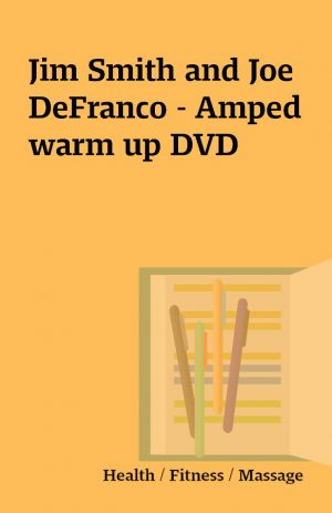 Jim Smith and Joe DeFranco – Amped warm up DVD