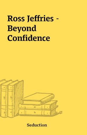 Ross Jeffries – Beyond Confidence