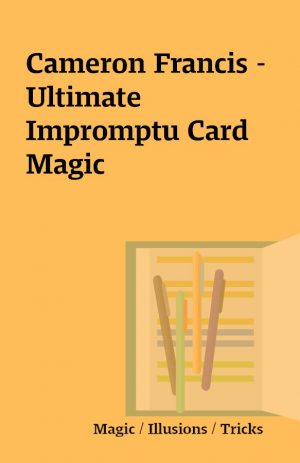 Cameron Francis – Ultimate Impromptu Card Magic